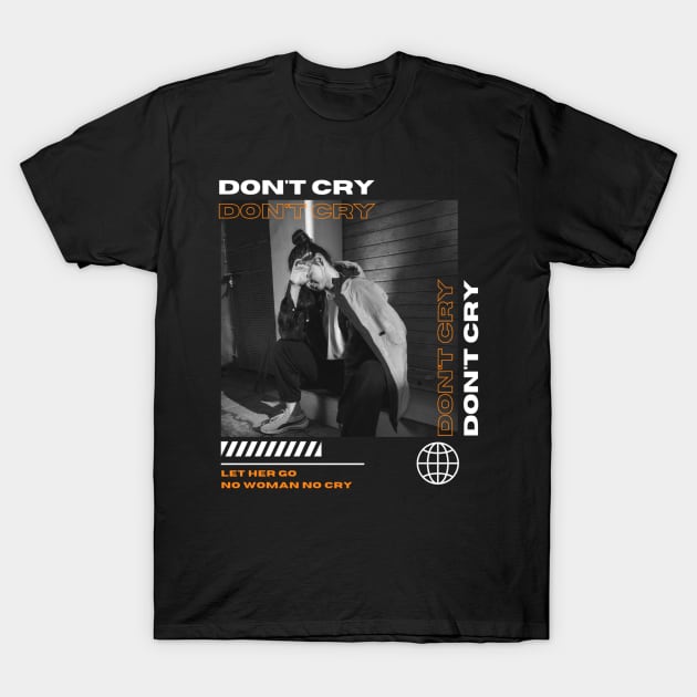 don't cry T-Shirt by bahullah_art